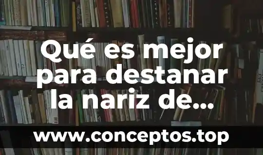 Qué es mejor para destanar la nariz de niños