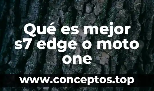 Qué es mejor s7 edge o moto one