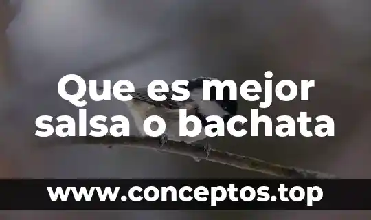Que es mejor salsa o bachata