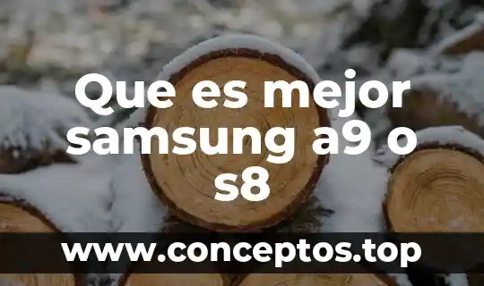 Que es mejor samsung a9 o s8
