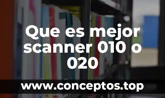 Que es mejor scanner 010 o 020