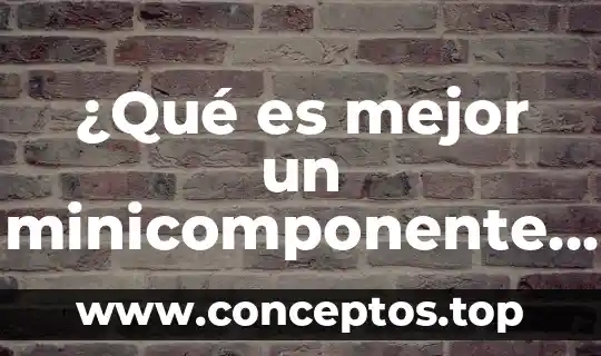 ¿Qué es mejor un minicomponente o un teatro en casa?
