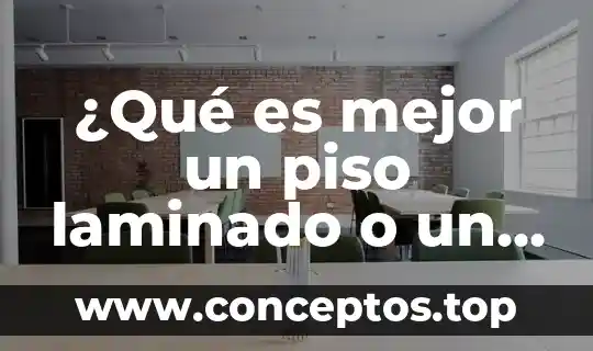 Que es mejor para cocina granito o corian 6 ¿Qué es mejor un piso laminado o un piso vinílico?