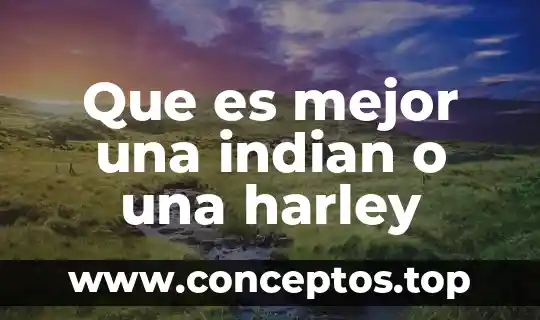 Que es mejor una indian o una harley