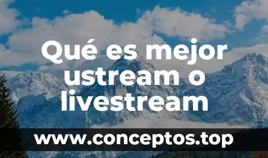 Que es mejor para cocina granito o corian 3 Qué es mejor ustream o livestream
