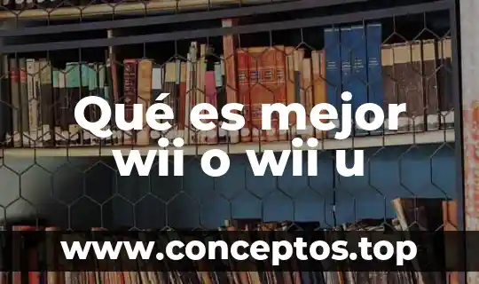 Qué es mejor wii o wii u