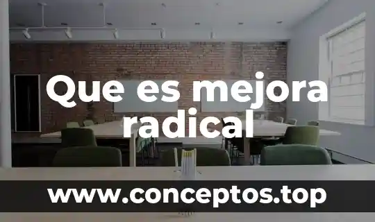 Que es mejora motivar 3 Que es mejora radical
