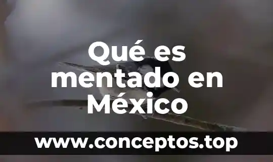 Qué es mentado en México