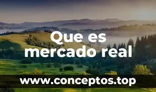 Que es mercado real