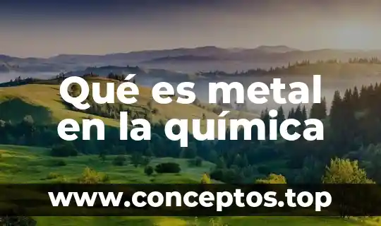 Qué es metal en la química