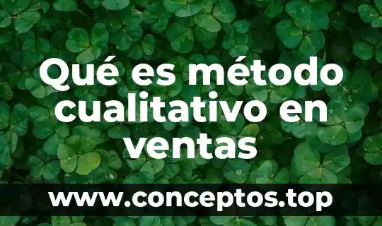 Qué es método cualitativo en ventas
