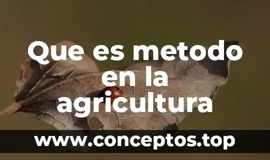 Que es metodo en la agricultura
