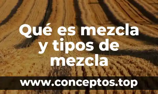 Que es un compuesto elemento y mezcla 6 Qué es mezcla y tipos de mezcla