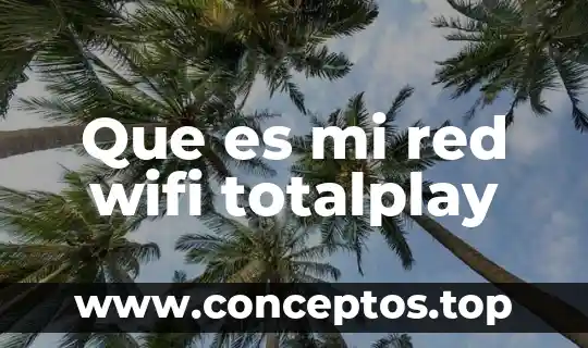 Que es mi red wifi totalplay