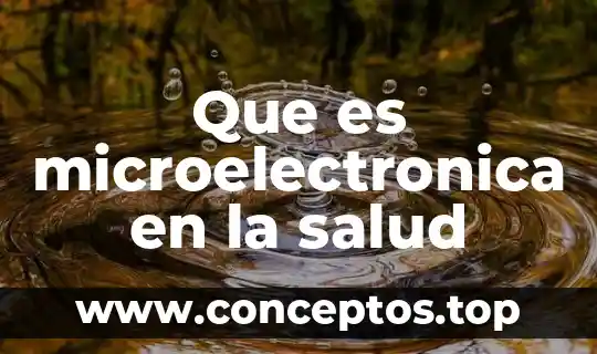 Que es microelectronica en la salud
