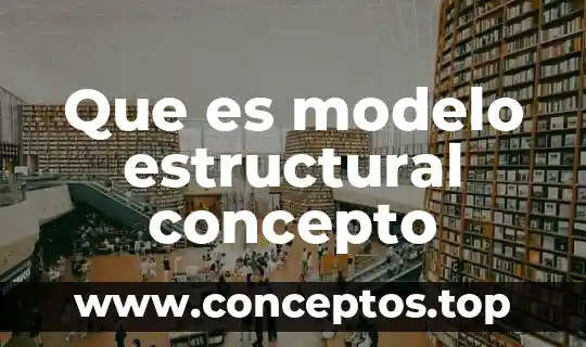 Que es modelo estructural concepto
