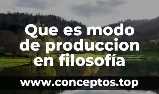 Que es modo de produccion en filosofía
