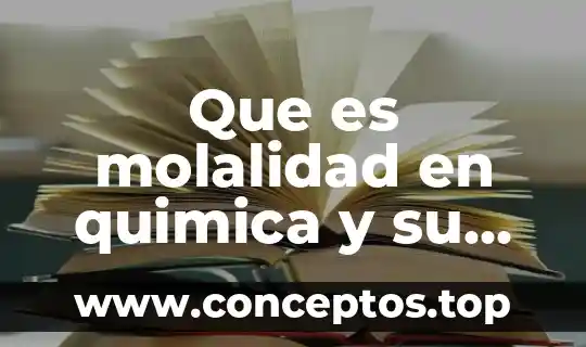 Que es molalidad en quimica y su formula