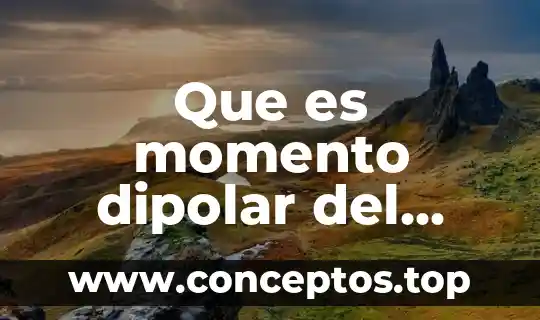 Que es momento dipolar del agua