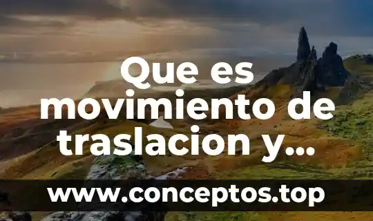 Que es movimiento de traslacion y sus consecuencias