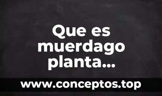 Que es muerdago planta medicinal