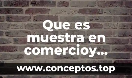 Que es muestra en comercioy ejemplo