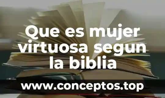 Que es mujer virtuosa segun la biblia