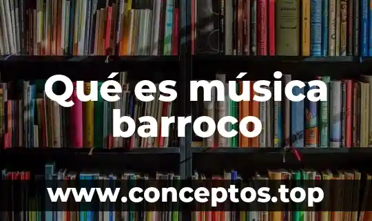 Qué es música barroco