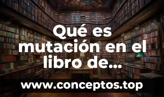 Que es una tesis de un libro 4 Qué es mutación en el libro de biología