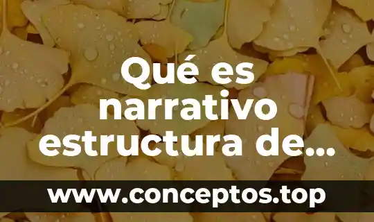 Qué es narrativo estructura de texto