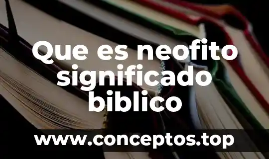 Que es neofito significado biblico