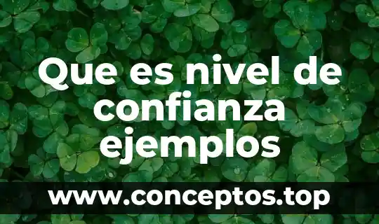 Que es nivel de confianza ejemplos