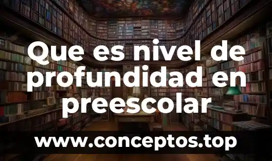 Qué es una carta explicación para niños de preescolar 4 Que es nivel de profundidad en preescolar