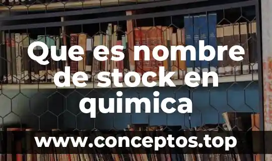Que es intensivas quimica 3 Que es nombre de stock en quimica