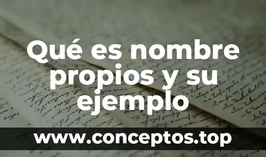 Que es la monografia ejemplo 6 Qué es nombre propios y su ejemplo
