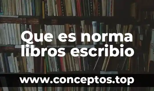 Que es norma libros escribio