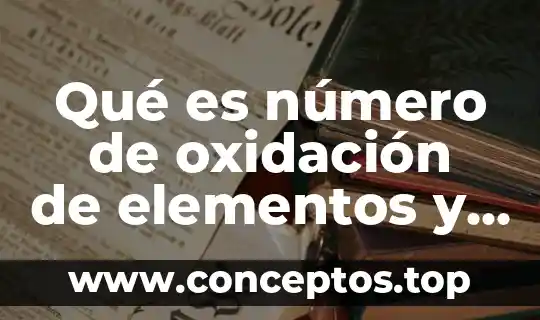 Qué es número de oxidación de elementos y compuestos
