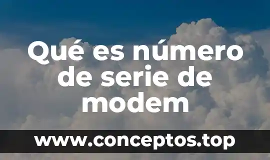 Qué es número de serie de modem