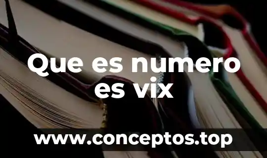 Que es numero es vix