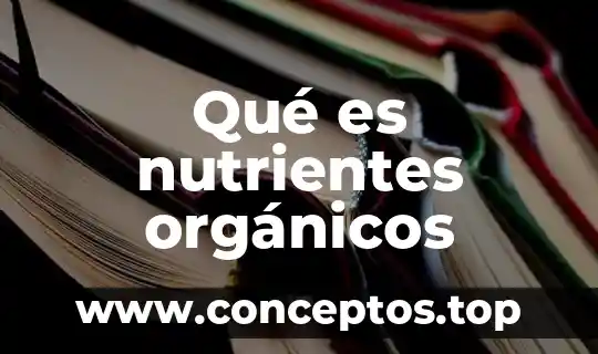 Qué es nutrientes orgánicos