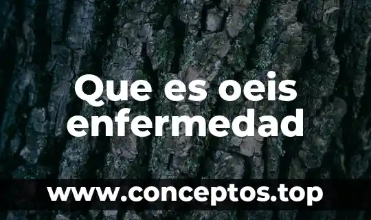 Que es oeis enfermedad