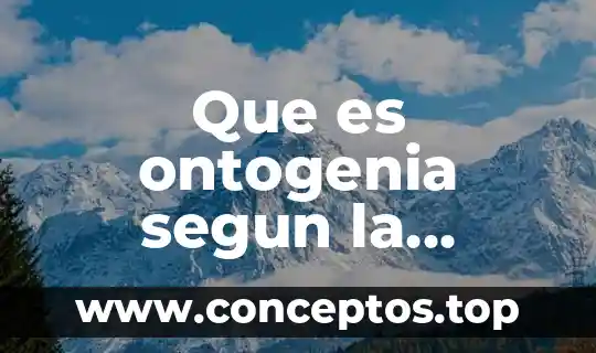 Que es ontogenia segun la psicologia
