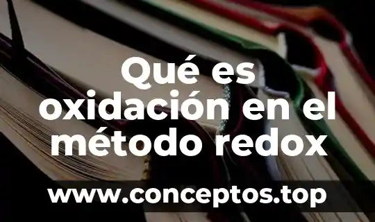 Qué es el número de oxidación de valencia 7 Qué es oxidación en el método redox