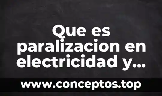Que es magnetismo significado 7 Que es paralizacion en electricidad y magnetismo