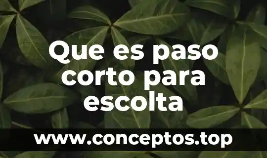 Que es paso corto para escolta