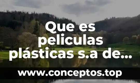 Cv que es en agua 3 Que es peliculas plásticas s.a de c.v