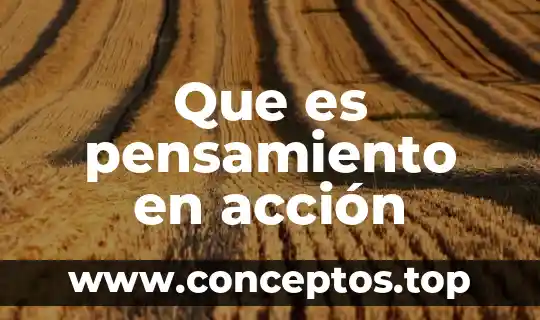 Que es la accion de libertad innovativa 5 Que es pensamiento en acción