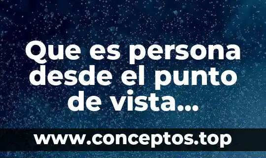 Que es persona desde el punto de vista juridico
