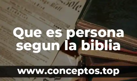 Que es persona segun la biblia