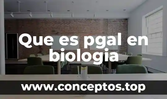 Que es pgal en biologia